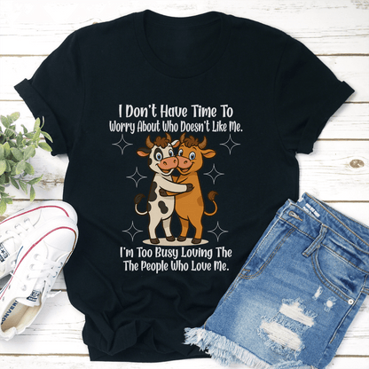 I Dont Have Time To Worry About Who Doesnt Like Me Tee 3