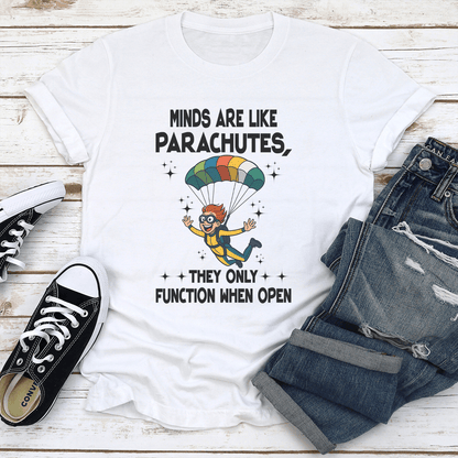 Minds Are Like Parachutes They Only Function When Open Tee 1