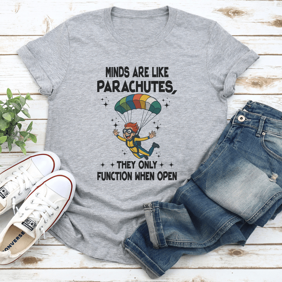 Minds Are Like Parachutes They Only Function When Open Tee 2