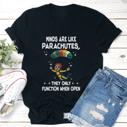 Minds Are Like Parachutes They Only Function When Open Tee 3