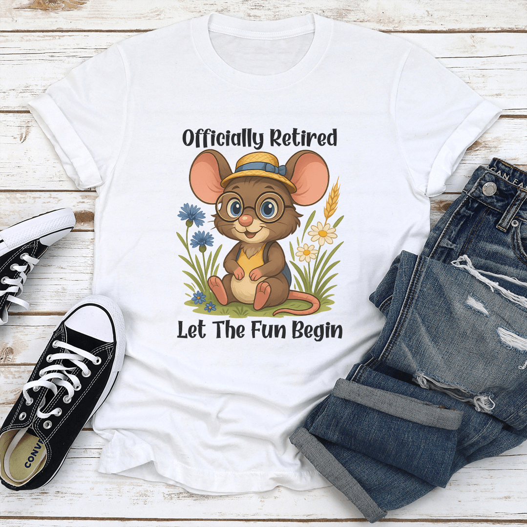 Officially Retired Let The Fun Begin Tee