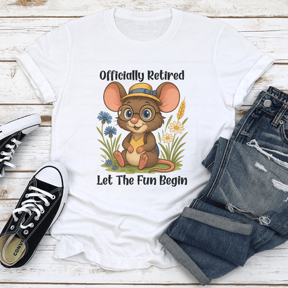 Officially Retired Let The Fun Begin Tee