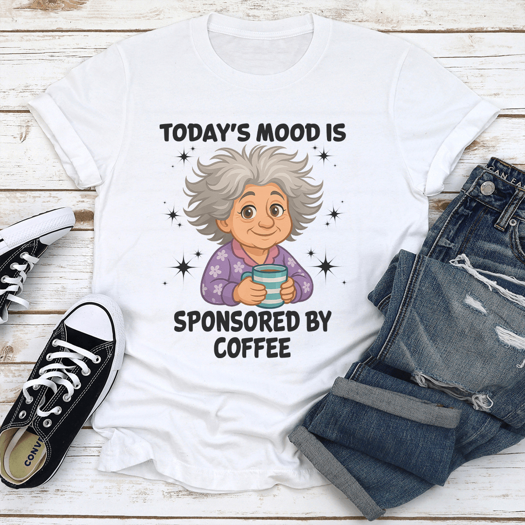 Todays Mood Is Sponsored By Coffee Tee 1