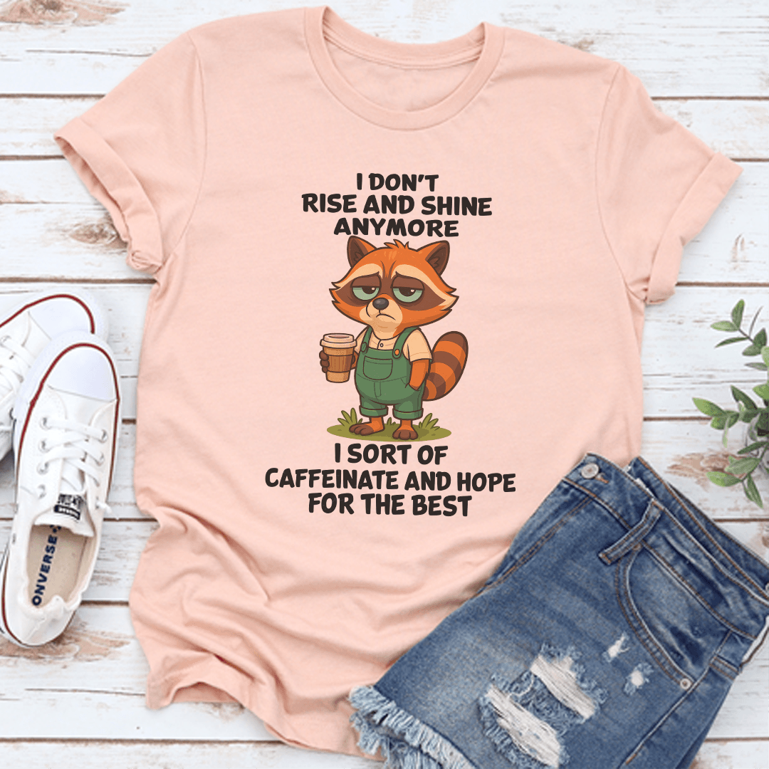 I Dont Rise And Shine Anymore Tee 1