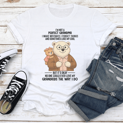 I'm Not A Perfect Grandma I Make Mistake I Forget Thinks Tee