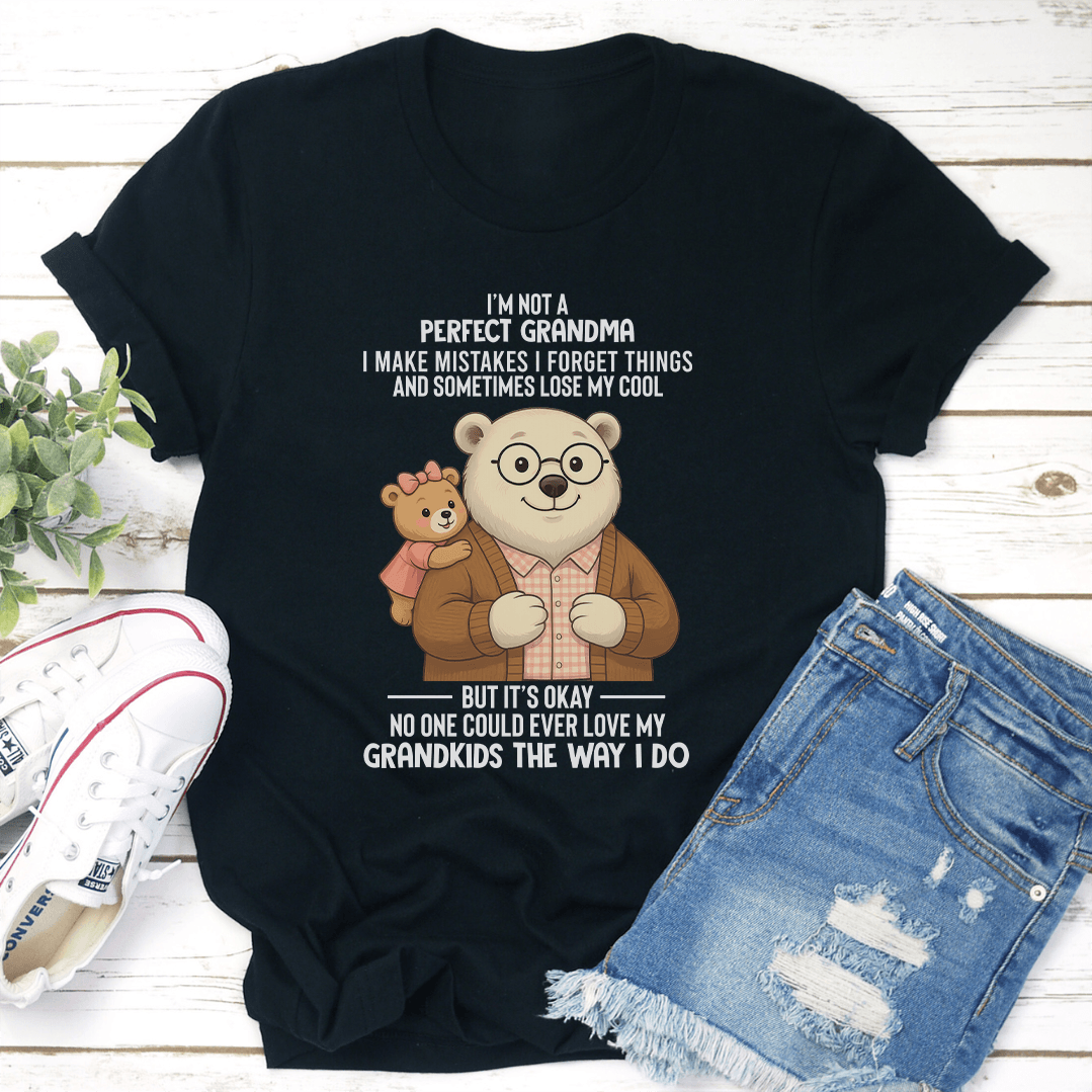 Im Not A Perfect Grandma I Make Mistake I Forget Thinks Tee 3