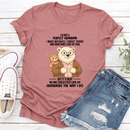 Im Not A Perfect Grandma I Make Mistake I Forget Thinks Tee 1