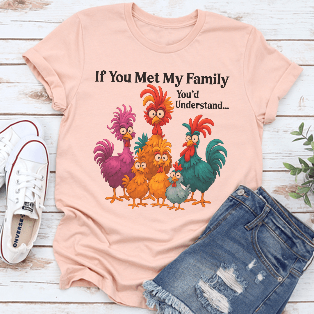 If You Met My Family You'd Understand Tee
