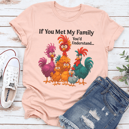 If You Met My Family You'd Understand Tee