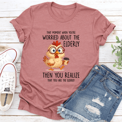That Moment When You're Worried About The Elderly Tee