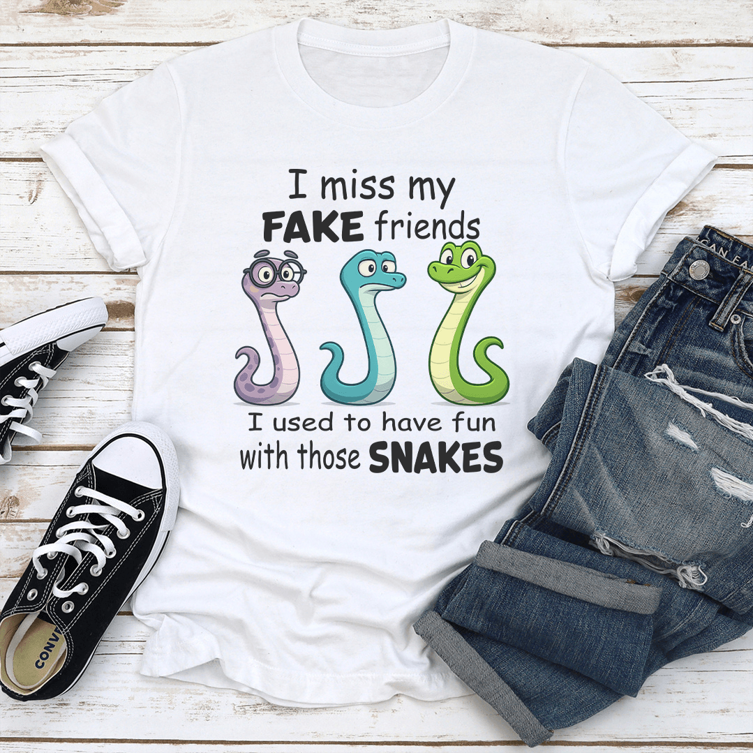 I Miss My Fake Friends I Used To Have Fun With Those Snakes Tee 1