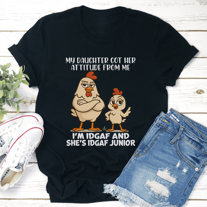 My Daughter Got Her Attitude From Me Tee 2