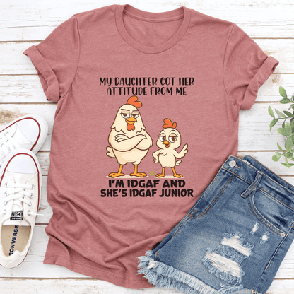My Daughter Got Her Attitude From Me Tee 3