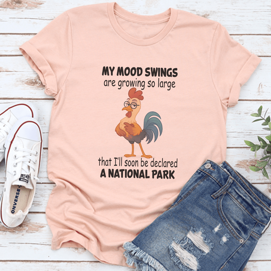 My Mood Swings Are Growing So Large That I'll Soon Be Declared A National Park Tee