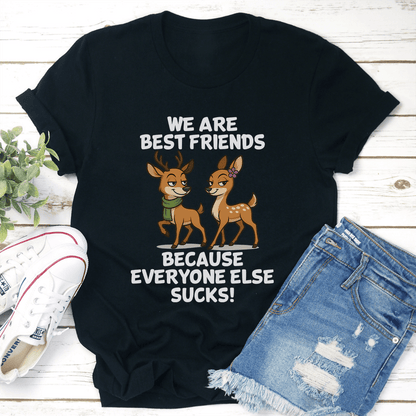 We Are Best Friends Because Everyone Else Scks Tee 2