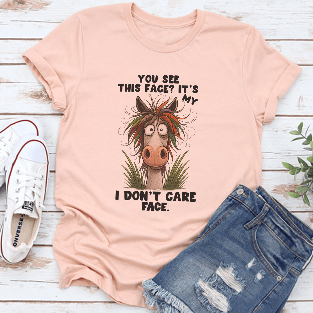 You See This Face Its My I Dont Care Face Tee 3