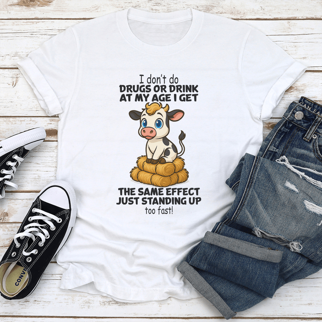 I Dont Do Drugs Or Drink At My Age Tee 1
