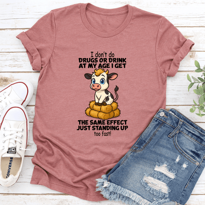 I Don't Do Drugs Or Drink At My Age Tee