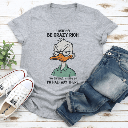 I Wanna Be Crazy Rich Im Already Crazy Tee 2