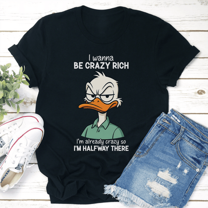 I Wanna Be Crazy Rich Im Already Crazy Tee 3