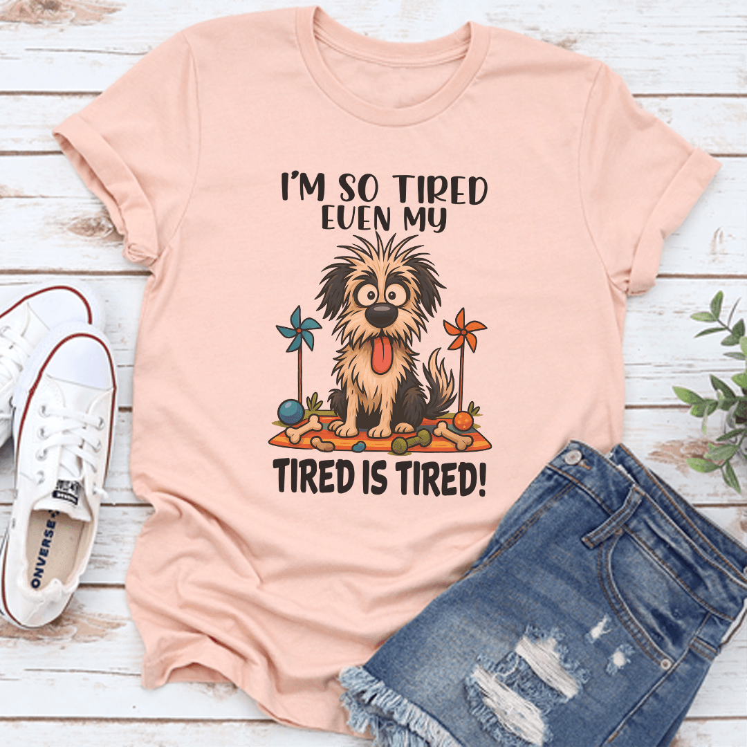 Im So Tired Even My Tired Is Tired Tee 3