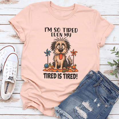 Im So Tired Even My Tired Is Tired Tee 3