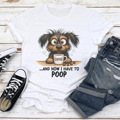 And Now I Have To Poop Tee 1