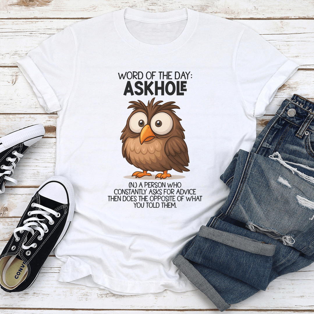 Word Of The Day Askhole Tee 1
