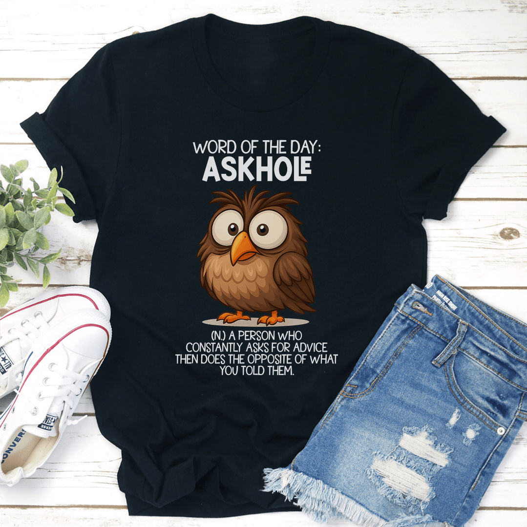 Word Of The Day Askhole Tee 3
