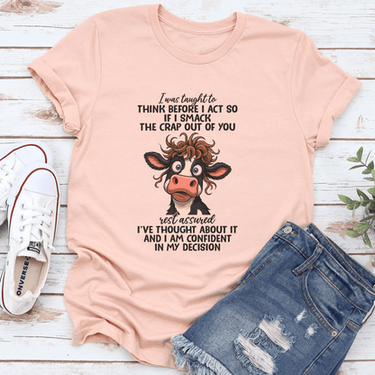 I Was Taught To Think Before I Act So If I Smack The Crap Out Of You Tee 3
