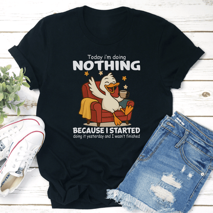 Today Im Doing Nothing Because I Started Doing It Yesterday Tee 2