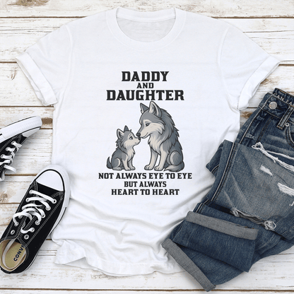 Daddy And Daughter Not Always Eye To Eye But Always Heart To Heart Tee