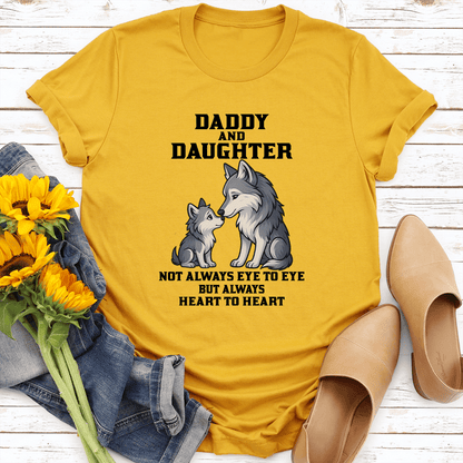 Daddy And Daughter Not Always Eye To Eye But Always Heart To Heart Tee