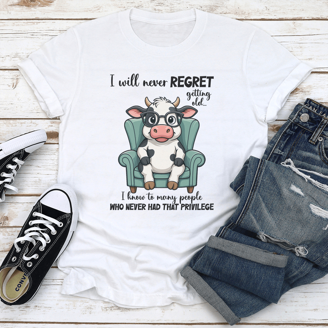 I Will Never Regret Getting Old Tee