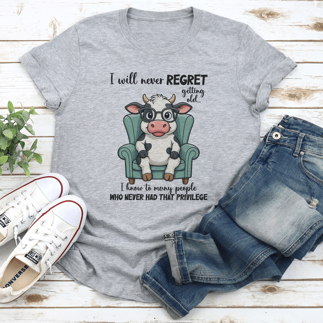 I Will Never Regret Getting Old Tee