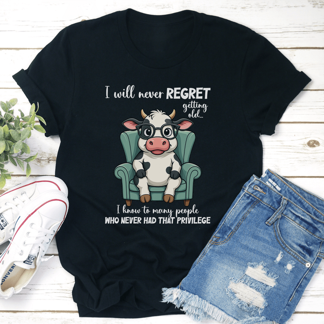 I Will Never Regret Getting Old Tee