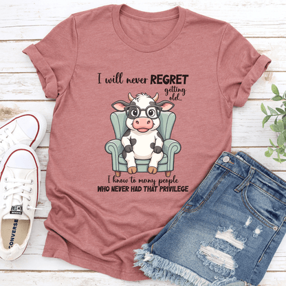 I Will Never Regret Getting Old Tee