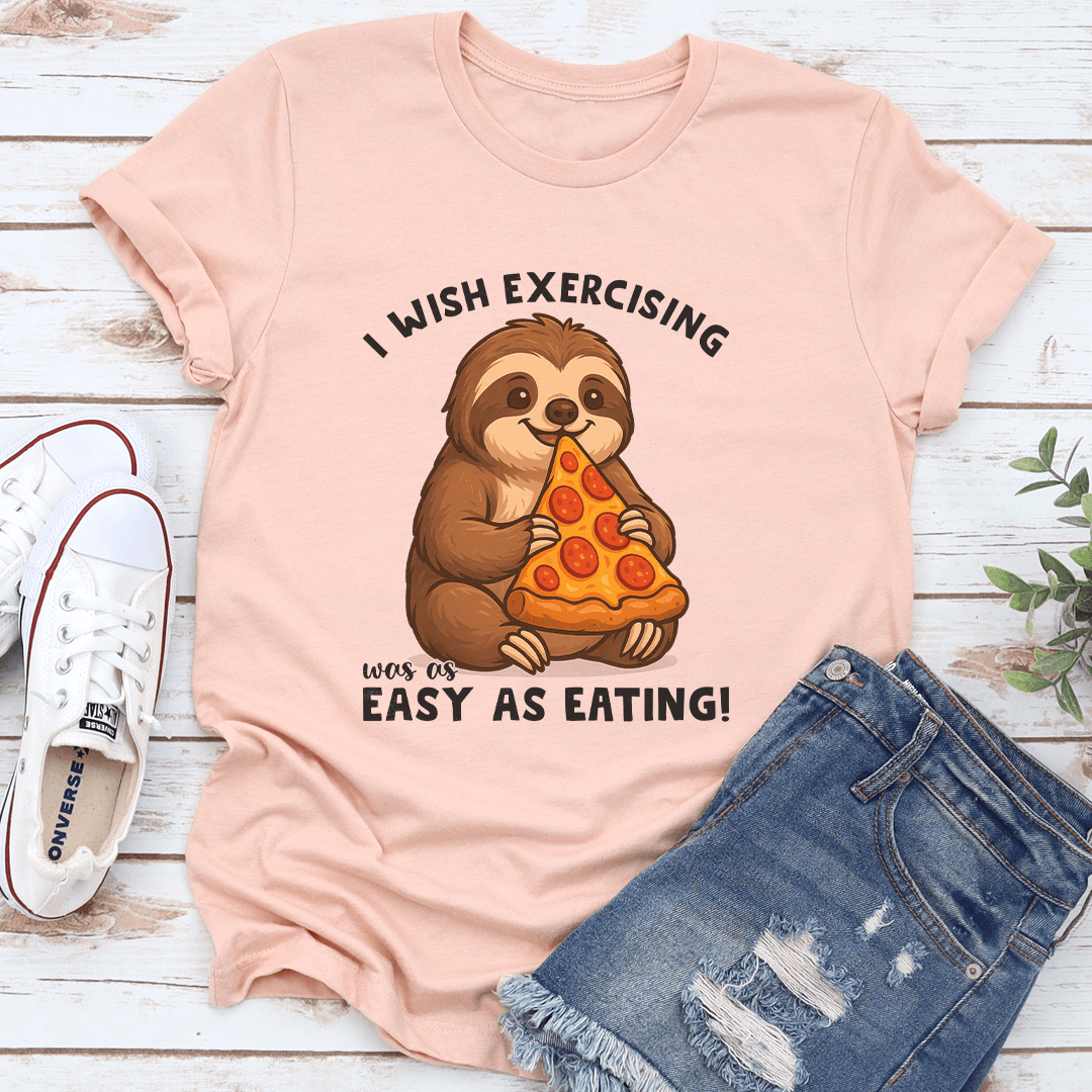 I Wish Exercising Was Easy Tee
