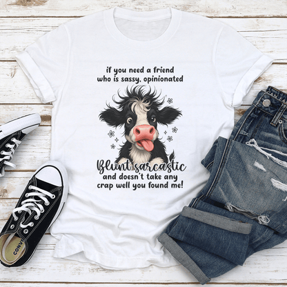 If You Need A Friend Who Is Sassy Tee