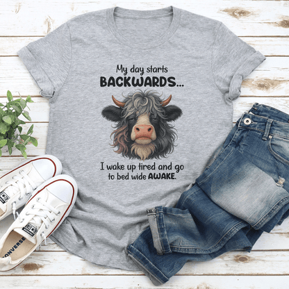 My Day Starts Backwards I Wake Up Tired Tee