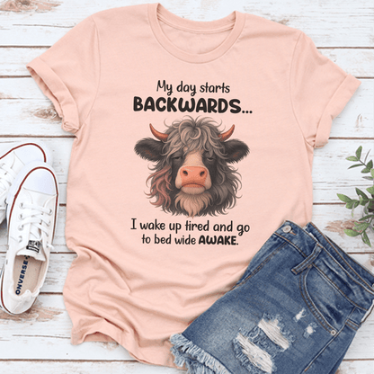 My Day Starts Backwards I Wake Up Tired Tee