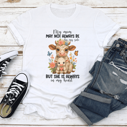 My Mom May Not Always Be By My Side Tee