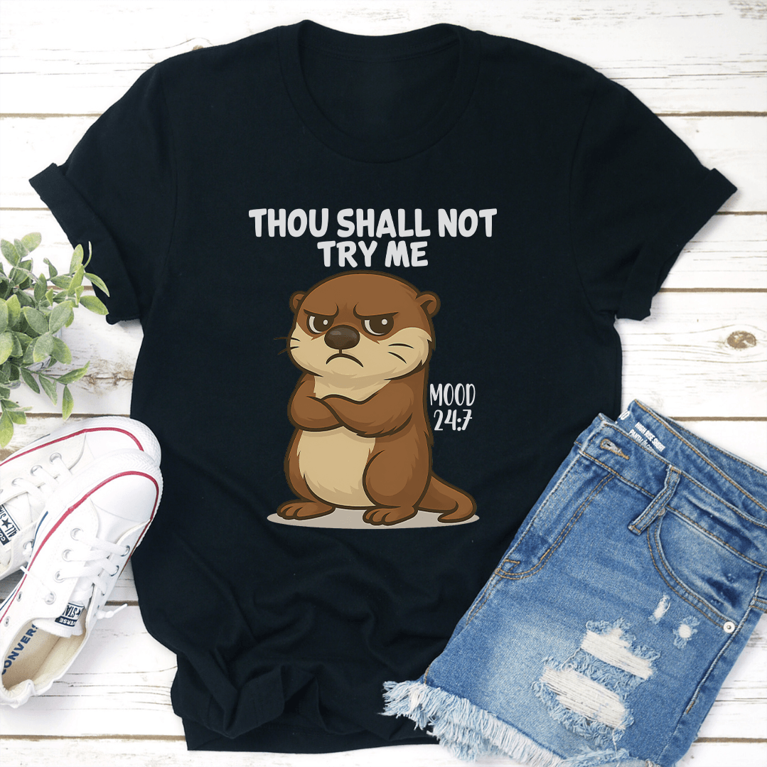 Thou Shall Not Try Me Mood 247 Tee 0