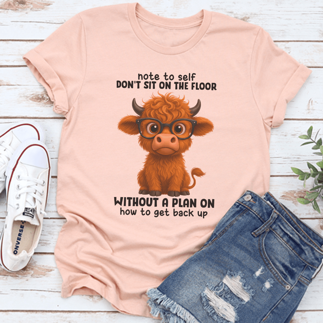 Note To Self Don't Sit On The Floor