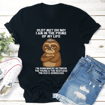 Old Me Oh No I Am In The Prime Of My Life Tee