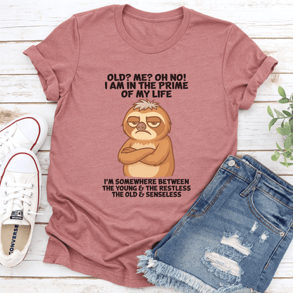 Old Me Oh No I Am In The Prime Of My Life Tee