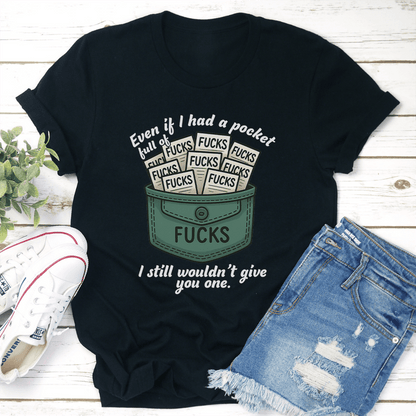 Even If I Had A Pocket Full Of F-cks Tee