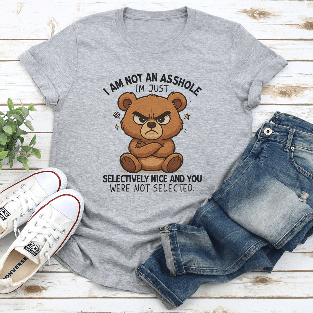 I Am Not ASS I'm Just Selectively Nice Tee