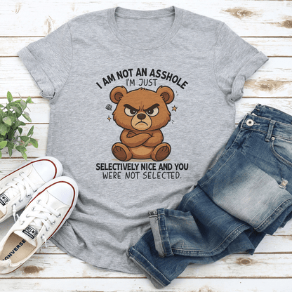 I Am Not ASS I'm Just Selectively Nice Tee