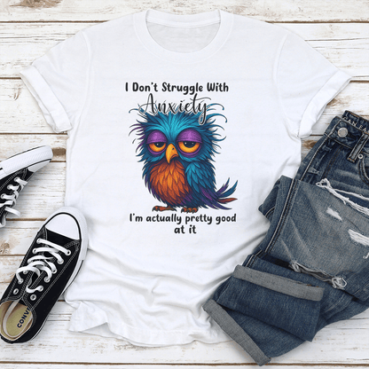 I Don't Struggle With Anxiety Tee